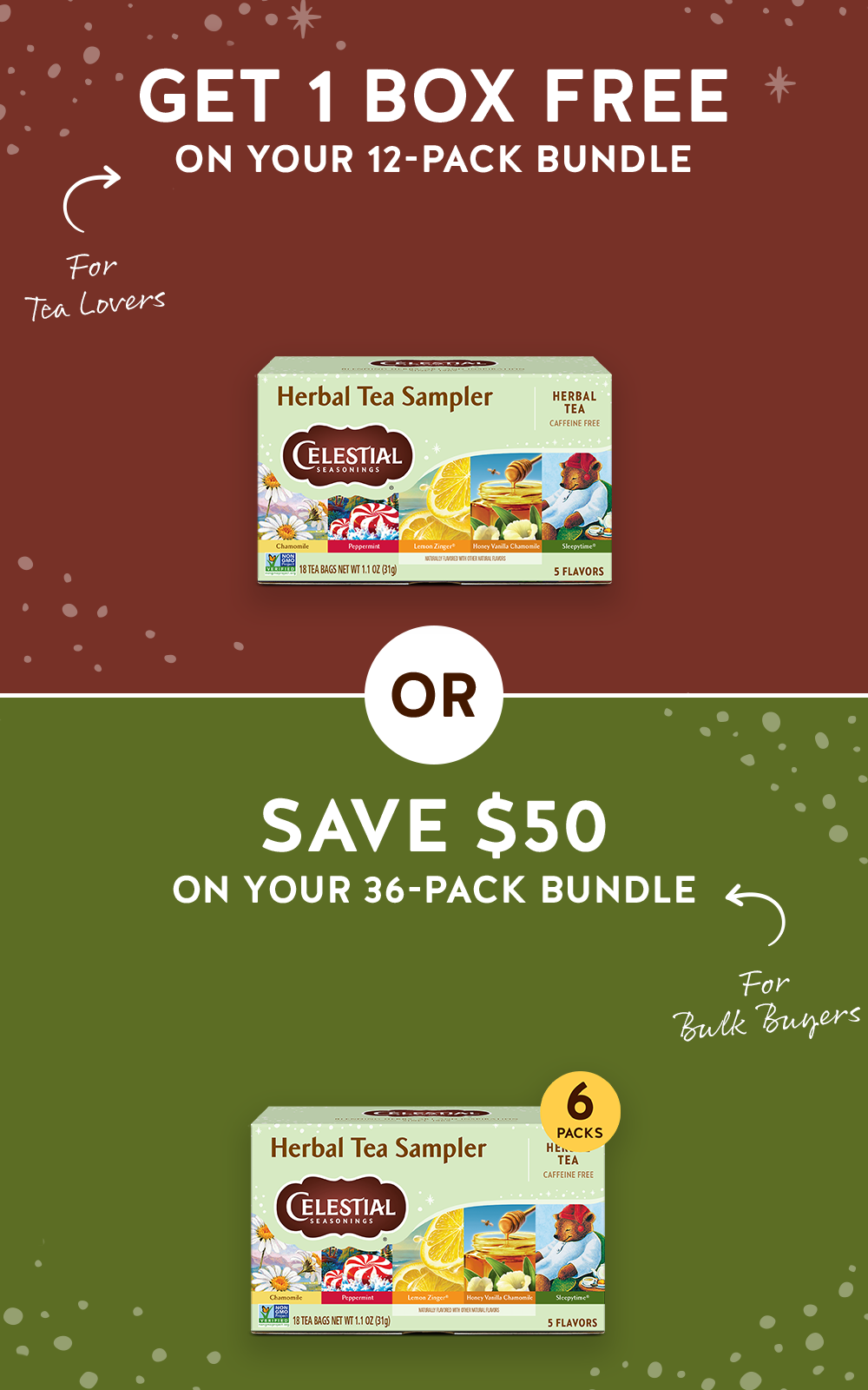 Get 1 Box Free on your 12-pack bundle OR Save $50 on your 36-pack bundle